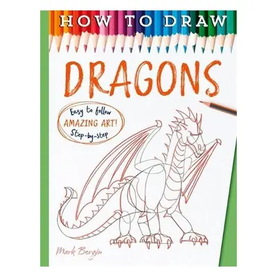 How To Draw Dragons - Mark, Bergin, a Bergin, Mark