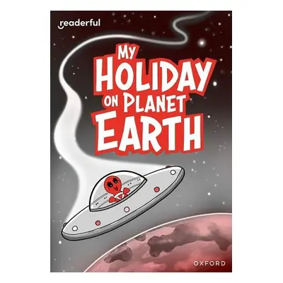 Readerful Rise: Oxford Reading Level 9: My Holiday on Planet Earth - Treacy, Billy