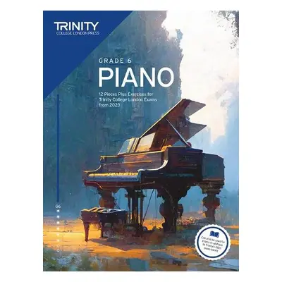 Trinity College London Piano Exam Pieces Plus Exercises from 2023: Grade 6 - College London, Tri