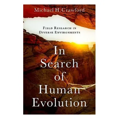 In Search of Human Evolution - Crawford, Michael H. (Professor Emeritus of Anthropology/Genetics