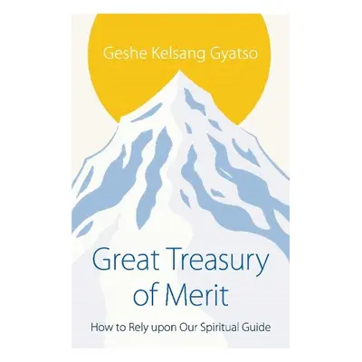 Great Treasury of Merit - Gyatso, Geshe Kelsang