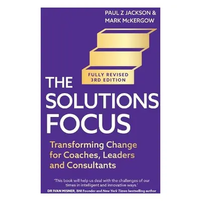 Solutions Focus, 3rd edition - Jackson, Paul Z. a McKergow, Mark