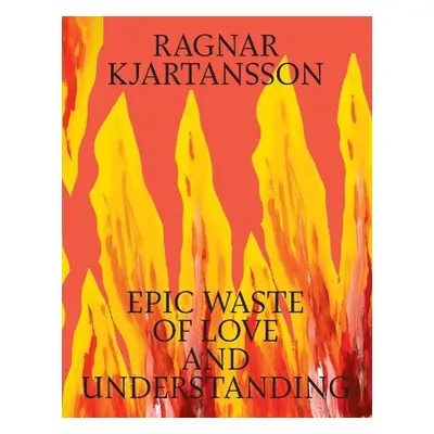 Ragnar Kjartansson: Epic Waste of Love and Understanding