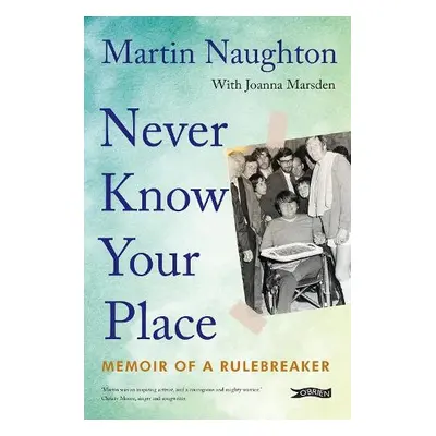 Never Know Your Place - Naughton, Martin