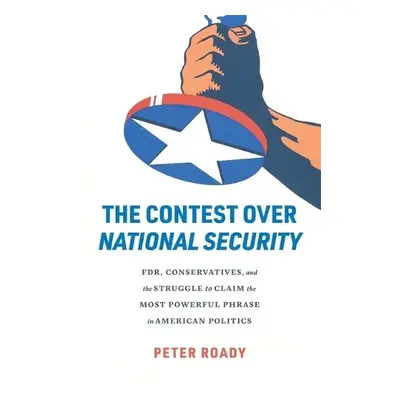 Contest over National Security - Roady, Peter