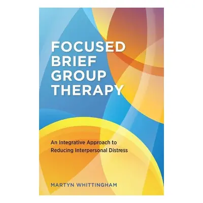 Focused Brief Group Therapy - Whittingham, Martyn