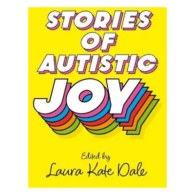 Stories of Autistic Joy - Dale, Laura Kate