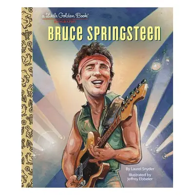 Bruce Springsteen A Little Golden Book Biography - Snyder, Laurel a Ebbeler, Jeffrey