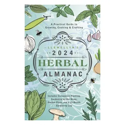 Llewellyn's 2024 Herbal Almanac - Ltd, Llewellyn Worldwide, a Crosson, Monica