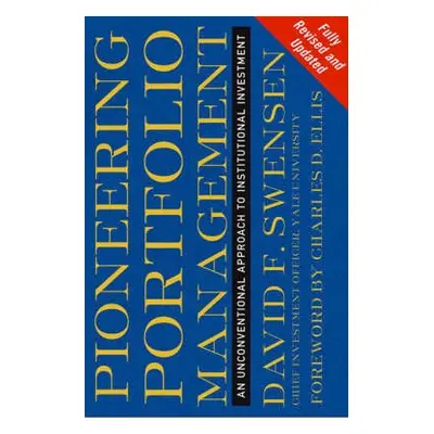 Pioneering Portfolio Management - Swensen, David F.