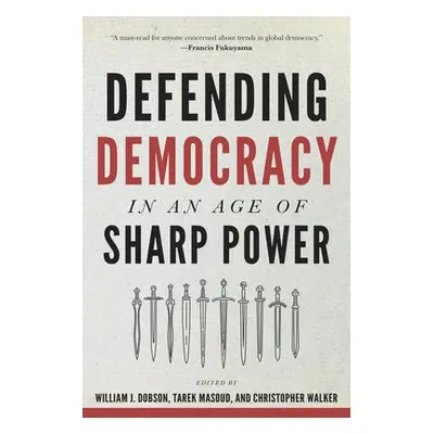 Defending Democracy in an Age of Sharp Power