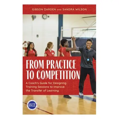 From Practice to Competition - Darden, Gibson a Wilson, Sandra