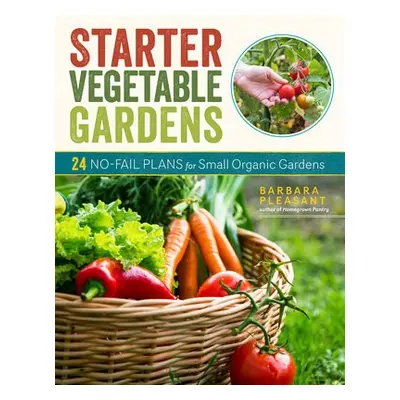 Starter Vegetable Gardens, 2nd Edition - Pleasant, Barbara