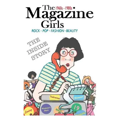 Magazine Girls 1960s - 1980s - Magazine Girls, The