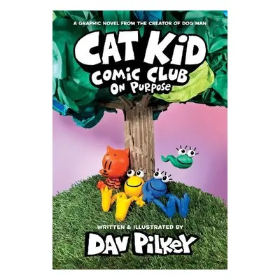 Cat Kid Comic Club 3: On Purpose: A Graphic Novel (Cat Kid Comic Club #3) PB - Pilkey, Dav