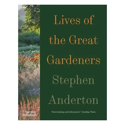 Lives of the Great Gardeners - Anderton, Stephen