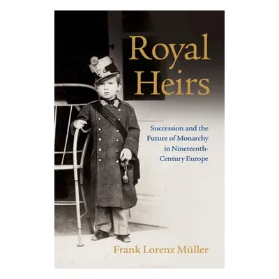 Royal Heirs - Muller, Frank Lorenz (University of St Andrews, Scotland)