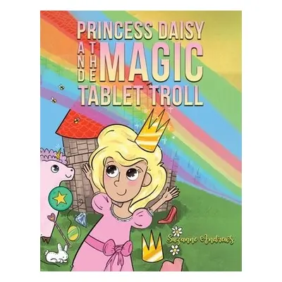 Princess Daisy and the Magic Tablet Troll - Andrews, Suzanne