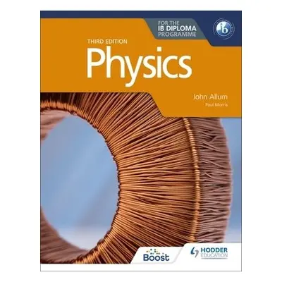 Physics for the IB Diploma Third edition - Allum, John