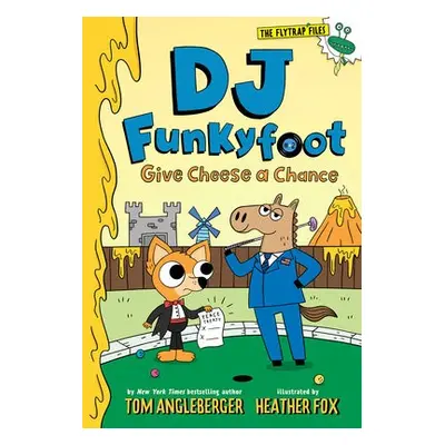 DJ Funkyfoot: Give Cheese a Chance (DJ Funkyfoot #2) - Angleberger, Tom