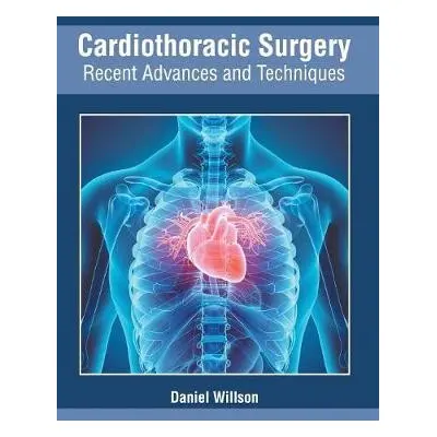 Cardiothoracic Surgery: Recent Advances and Techniques