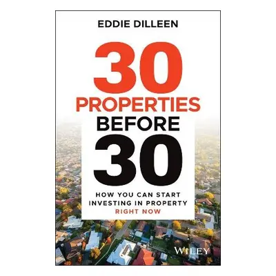 30 Properties Before 30 - Dilleen, Eddie