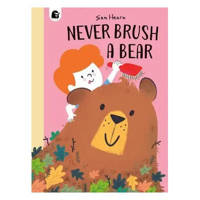 Never Brush a Bear - Hearn, Sam