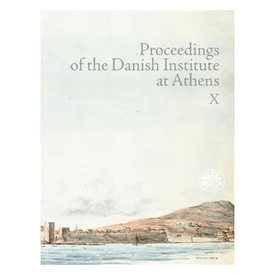 Proceedings of the Danish Institute at Athens Vol. X