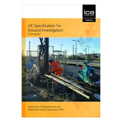 UK Specification for Ground Investigation - Association of Geotechnical and Geoenvironmental Spe