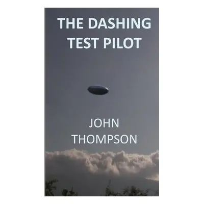 Dashing Test Pilot - Thompson, John