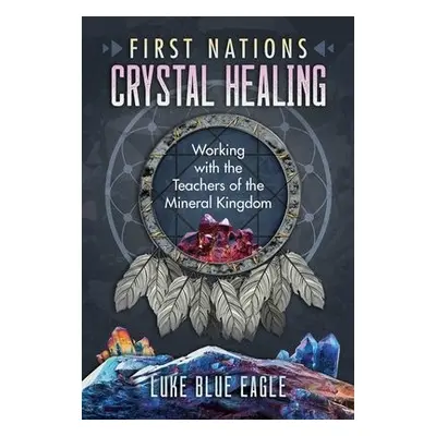 First Nations Crystal Healing - Blue Eagle, Luke