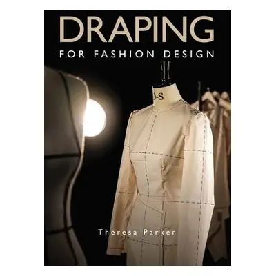 Draping for Fashion Design - Parker, Theresa