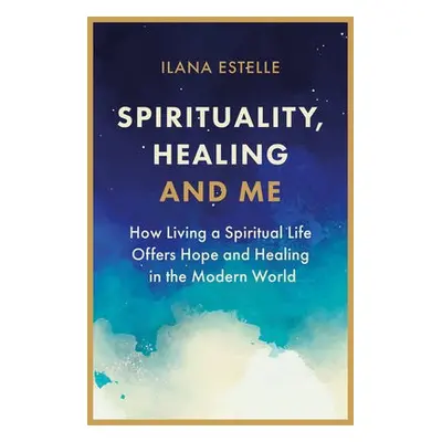 Spirituality, Healing and Me - Estelle, Ilana