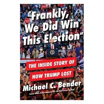 Frankly, We Did Win This Election - Bender, Michael