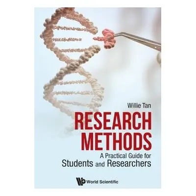 Research Methods: A Practical Guide For Students And Researchers - Tan, Willie (National Univers