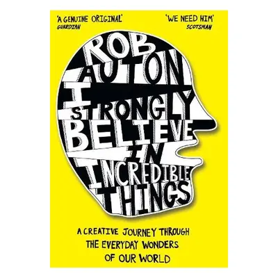 I Strongly Believe in Incredible Things - Auton, Rob