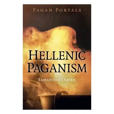 Pagan Portals - Hellenic Paganism - Leaver, Samantha