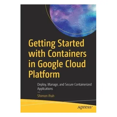 Getting Started with Containers in Google Cloud Platform - Ifrah, Shimon