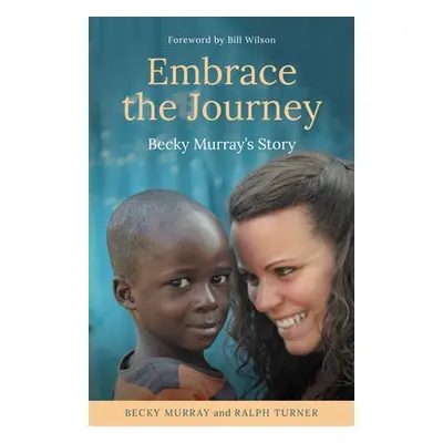 Embrace the Journey - Murray, Becky a Turner, Ralph