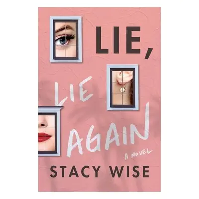 Lie, Lie Again - Wise, Stacy