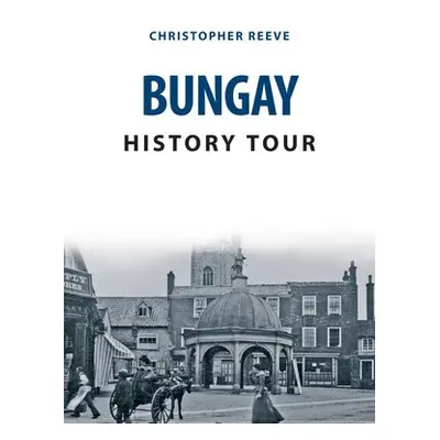 Bungay History Tour - Reeve, Christopher