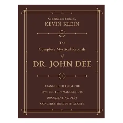 Complete Mystical Records of Dr. John Dee (3-volume set) - Klein, Kevin