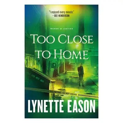 Too Close to Home - Eason, Lynette