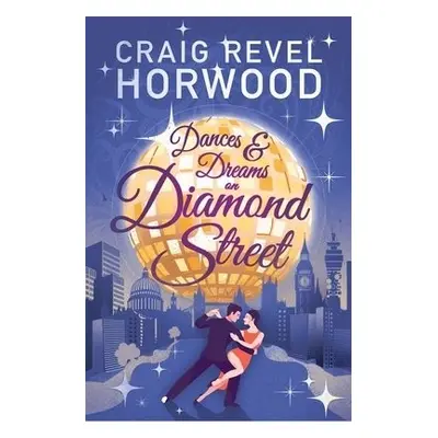 Dances and Dreams on Diamond Street - Horwood, Craig Revel