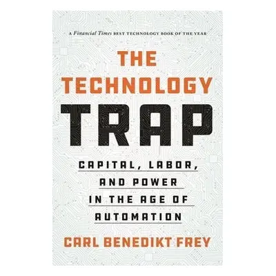 Technology Trap - Frey, Carl Benedikt