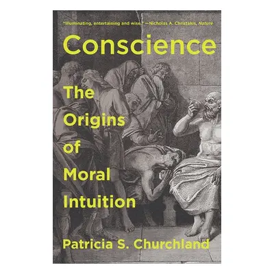 Conscience - Churchland, Patricia (University of California, San Diego)