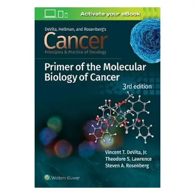 Cancer: Principles and Practice of Oncology Primer of Molecular Biology in Cancer - DeVita, Vinc