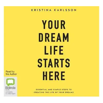 Your Dream Life Starts Here - Karlsson, Kristina