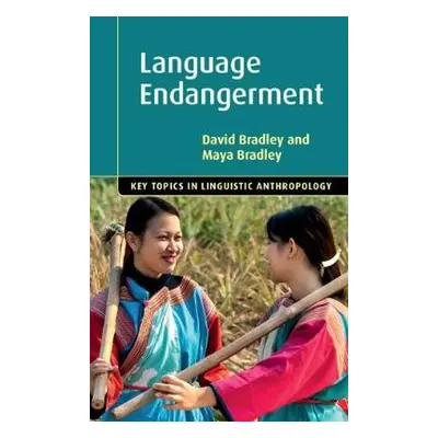 Language Endangerment - Bradley, David (La Trobe University, Victoria) a Bradley, Maya (La Trobe