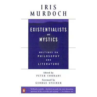 Existentialists and Mystics - Murdoch, Iris